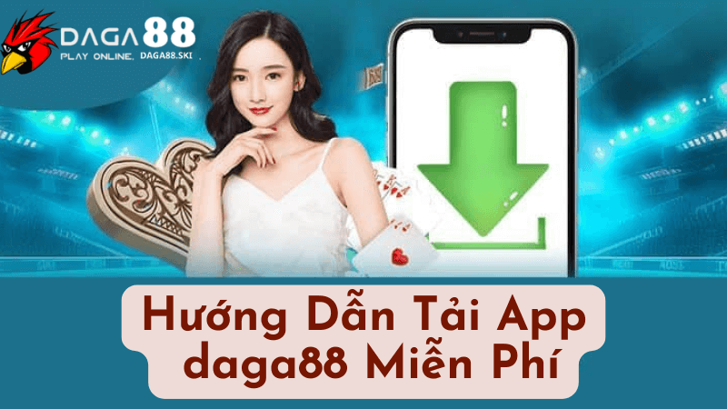 Hướng Dẫn Tải App daga88 Miễn Phí