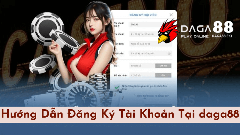 Hướng Dẫn Đăng Ký Tài Khoản Tại daga88